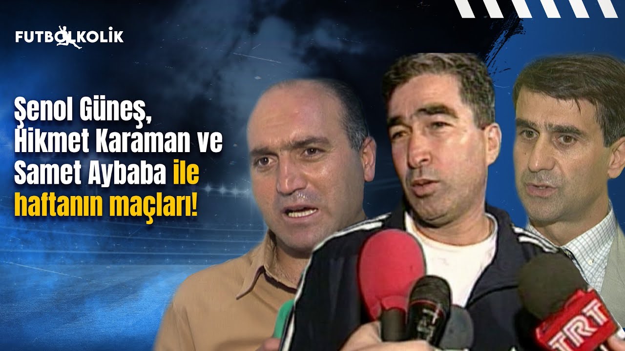 Şenol Güneş, Hikmet Karaman ve Samet Aybaba ile Haftanın Maçları! | 1998-99 Sezonu 7.Hafta