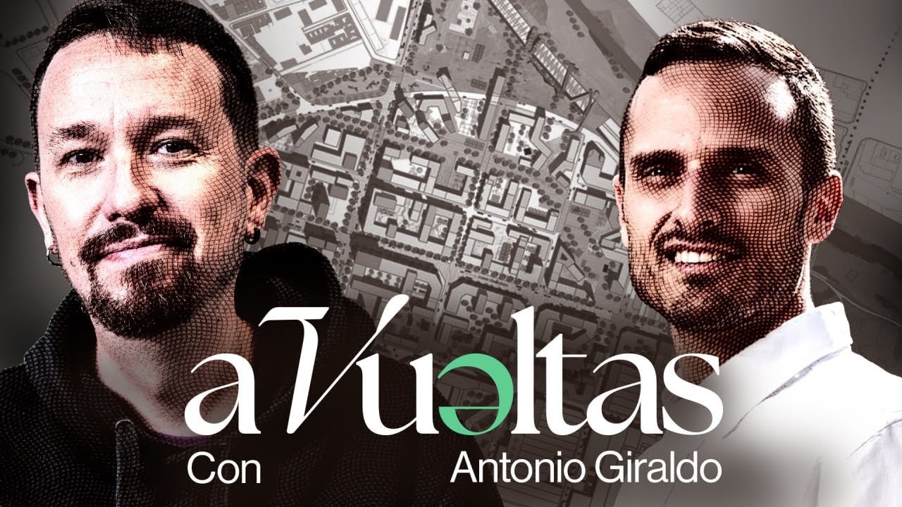 Pablo Iglesias entrevista a Antonio Giraldo, Geógrafo y Urbanista | A VUELTAS