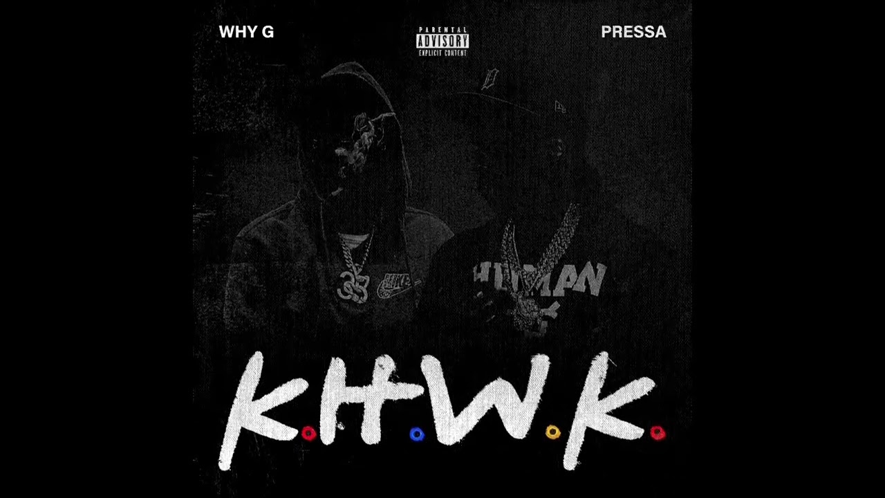 Why G & Pressa - K.H.W.K.