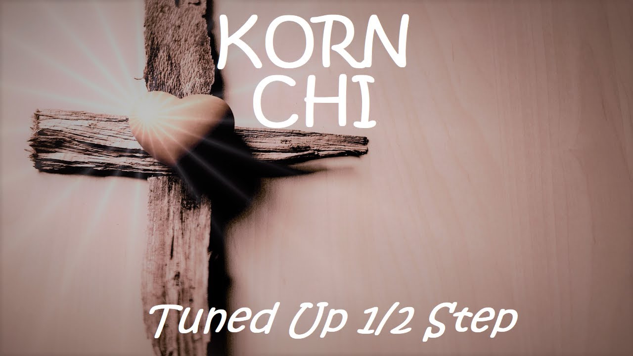 Korn - Chi - Tune Up 1/2 Step (Bb/A# Tuning)