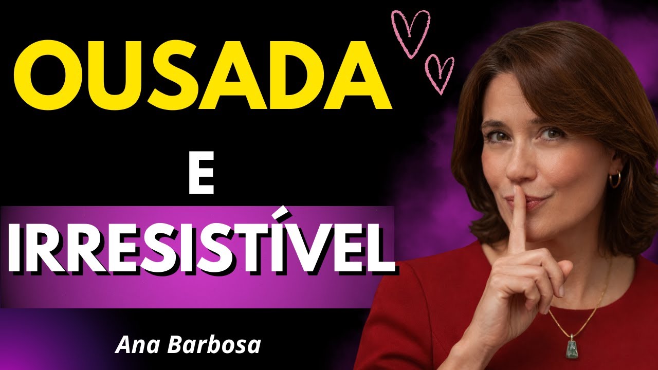 Elegância PROVOCADORA: como ser OUSADA e fazê lo correr atrás | Ana Barbosa