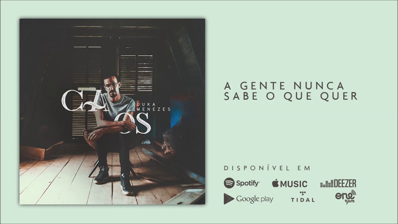 Duka Menezes - A gente nunca sabe o que quer (&aacute;udio)