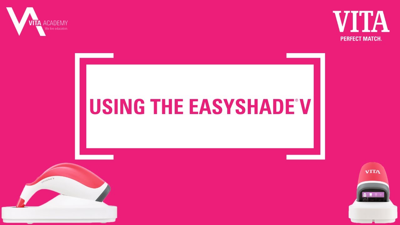 Using the VITA Easyshade&reg; V