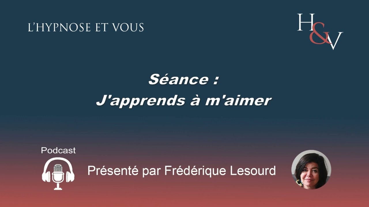 Séance d'hypnose : J'apprends à m'aimer