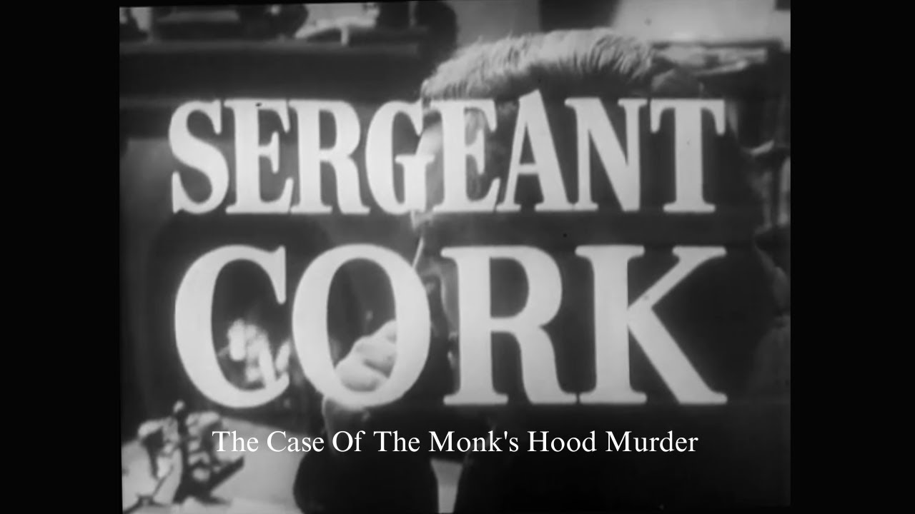 Sergeant Cork (1963 TV Series) S03E08 &ldquo;The Case Of The Monk's Hood Murder&rdquo;