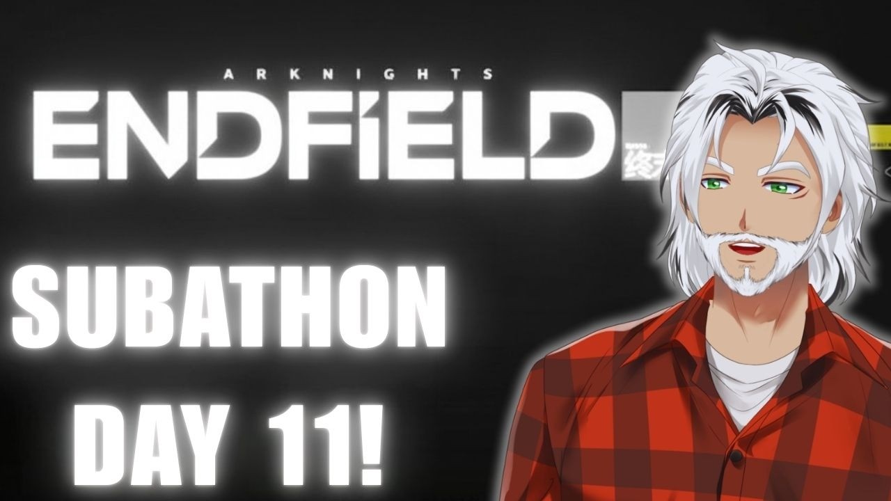 Continuing Arknights Endfield! Subathon Day 11!