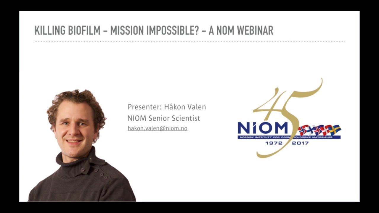 NIOM Webinar 2/2018: Killing Biofilm – Mission Impossible?