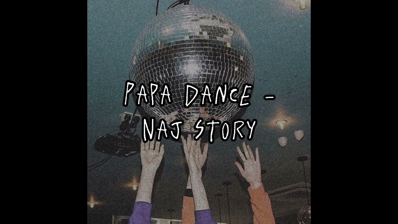 Papa Dance - Naj Story (speed up)