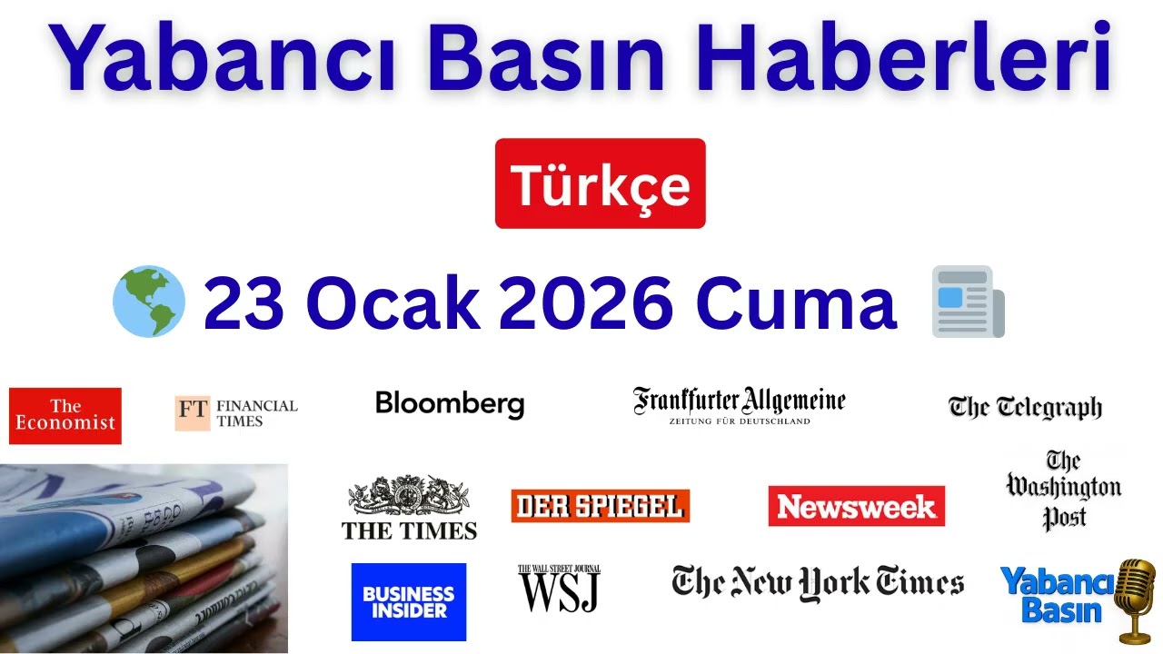 Yabancı Basın Haberleri 📰 23 Ocak 2026