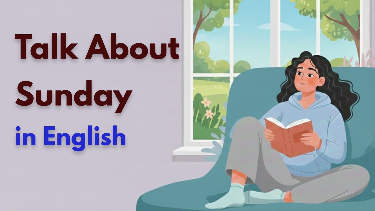 How to Talk About Your Sunday in English | Easy Daily Conversation Practice | Easy English Convo