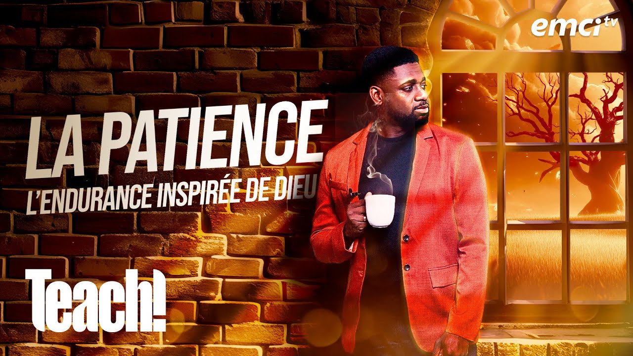 La patience : l'endurance inspir&eacute;e de Dieu - Teach! - Athoms Mbuma