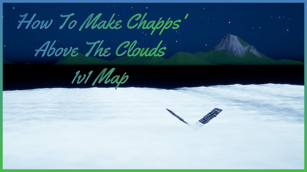 How To Make Chapps' *Above The Clouds* 1v1 Map