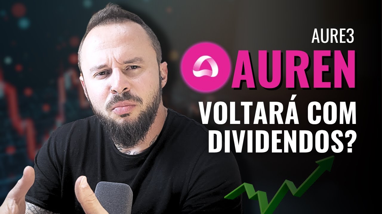 AURE3: Voltará a Pagar Dividendos? Qual MELHOR ELÉTRICA para investir hoje? Preço teto AUREN
