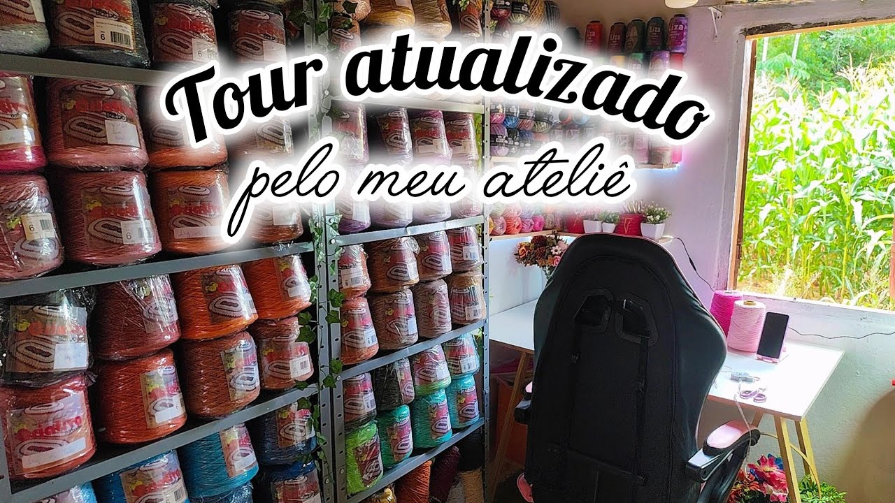 💥TOUR ATUALIZADO PELO MEU ATELIÊ DE CROCHÊ #ateliedecroche