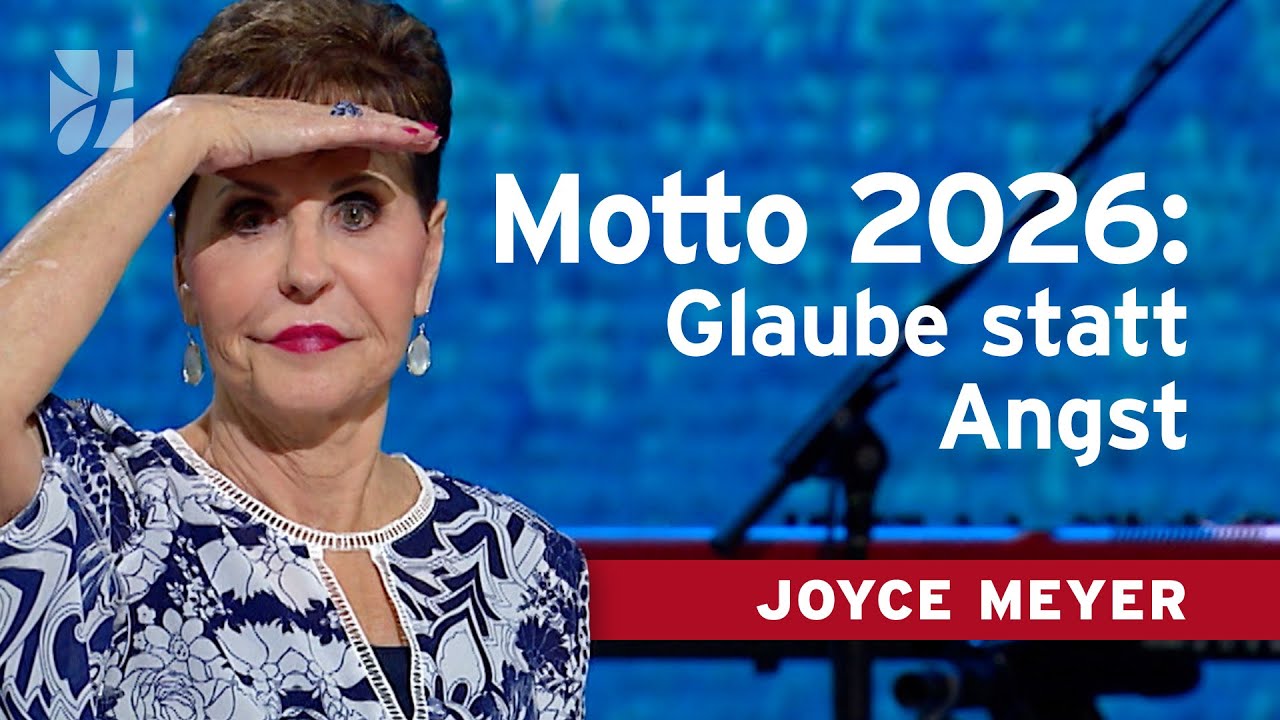 Keine Angst vor 2025 ✋ Wie dein GLAUBE dir hilft 🙏 – Joyce Meyer – Mit Jesus den Alltag meistern
