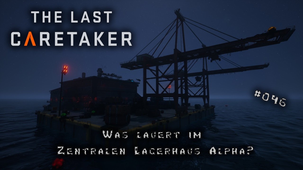The Last Caretaker # 046 | Was lauert im Zentralen Lagerhaus Alpha?