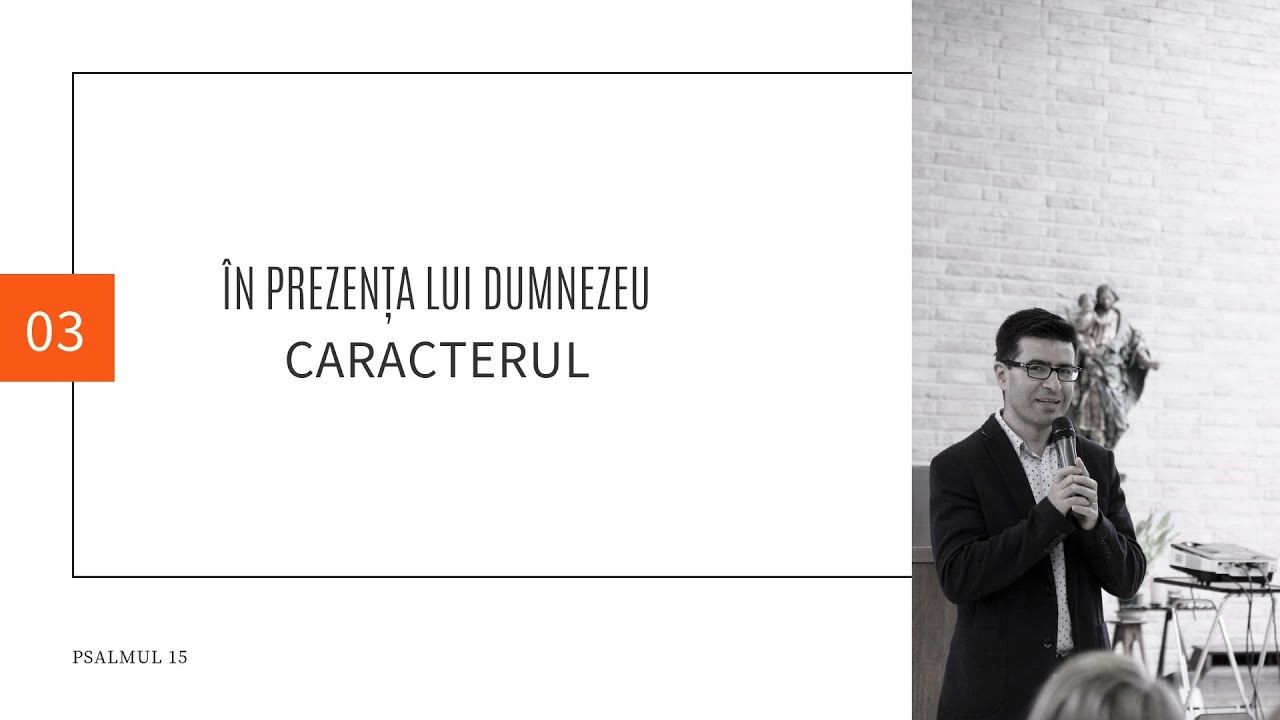 PSALMUL 15_În prezența lui Dumnezeu (03) - CARACTERUL (Ciupe Lucian)