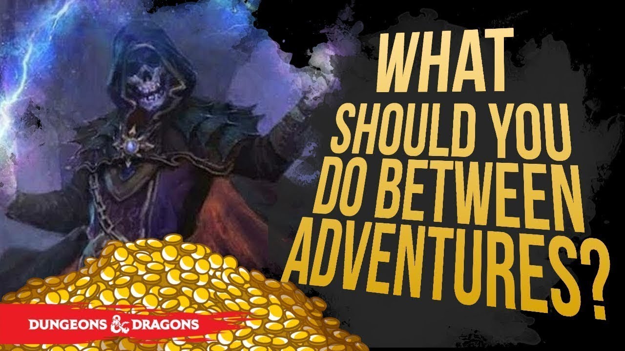 Что делать между приключениями? | D&D 5e