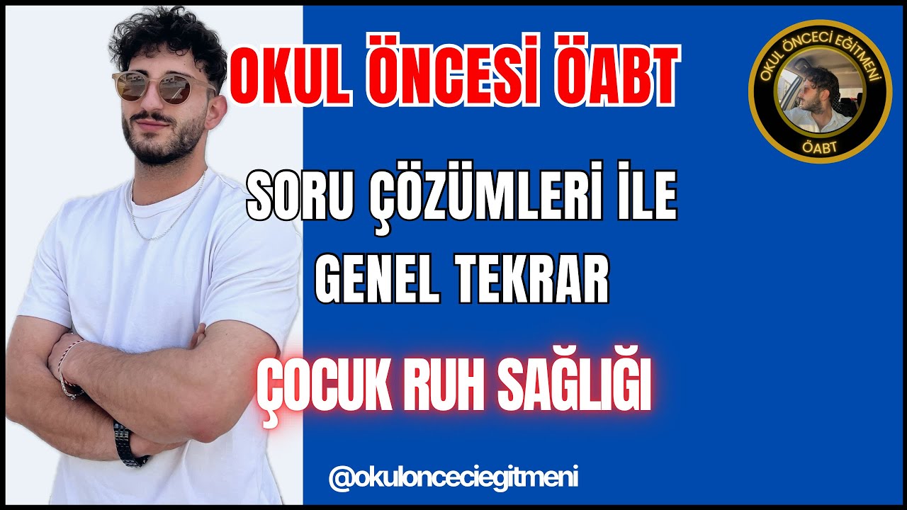 OKUL ÖNCESİ ÖABT - ÇOCUK RUH SAĞLIĞI SORU ÇÖZÜMLERİ İLE GENEL TEKRAR - Birkan IŞIK