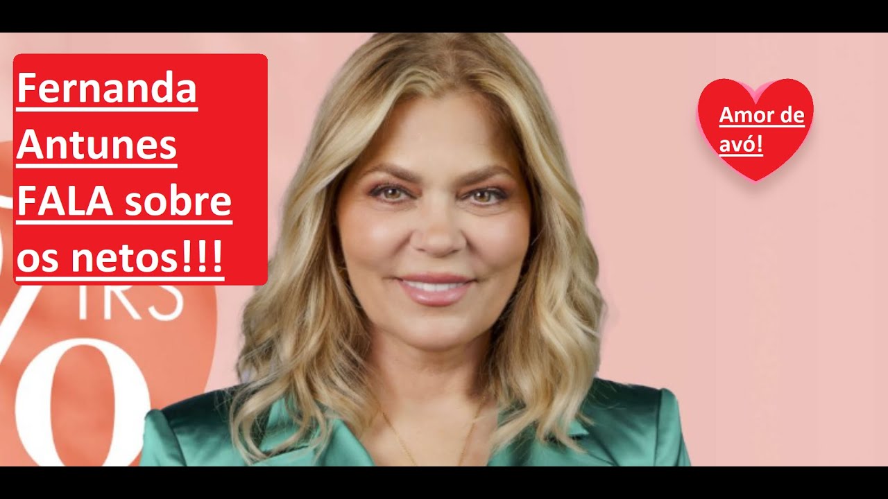 Fernanda Antunes FALA SOBRE OS NETOS e a ausência de Sara Carreira!