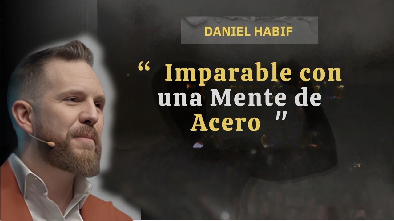 Cómo Ser Imparable con una Mente de Acero | Daniel Habif |(MotivaVida)