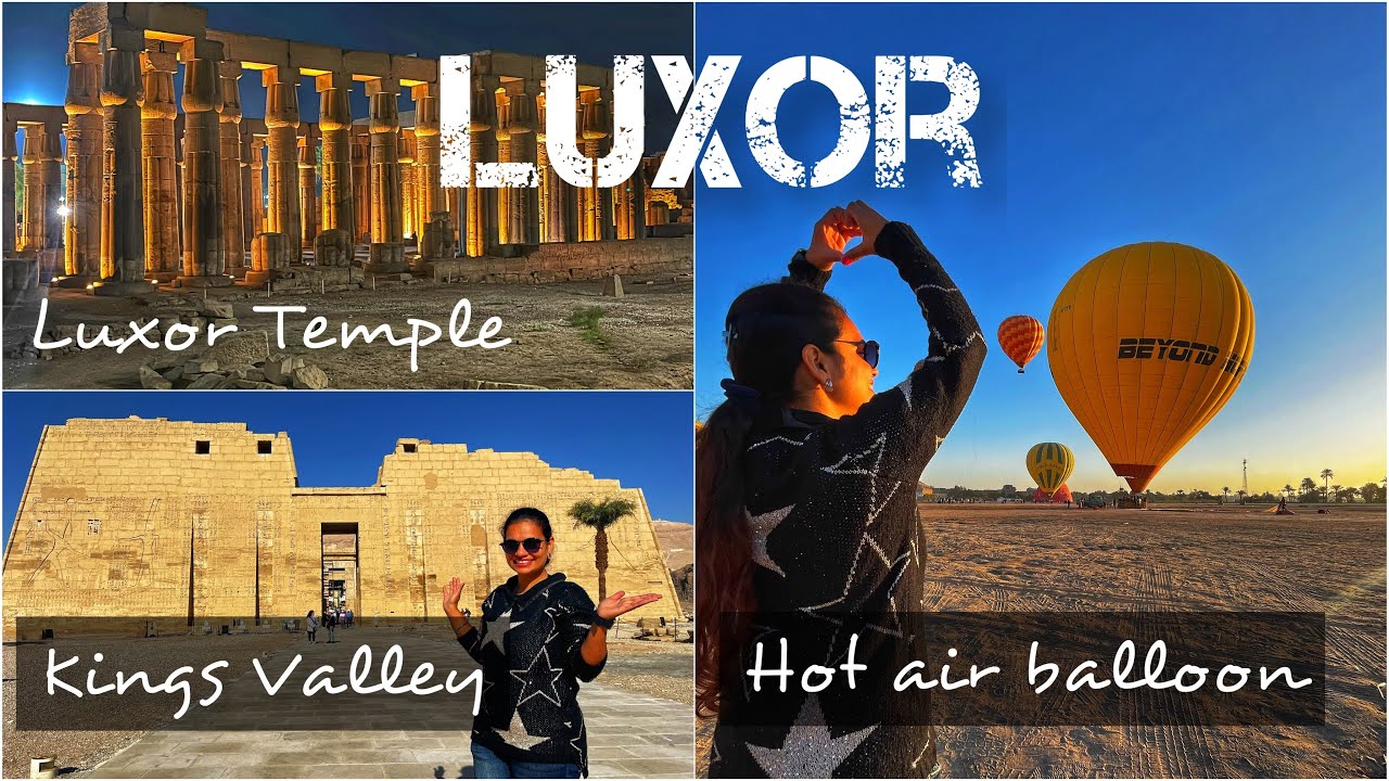 Must Visit Places in Egypt 🇪🇬 | Luxor Travel Guide | Hot Air Balloon, Luxor temple, Egyptian Food