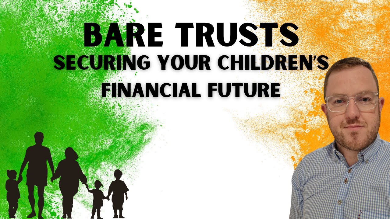Are Bare Trusts a Good Way to Secure Your Children's Financial Future? (Ireland)