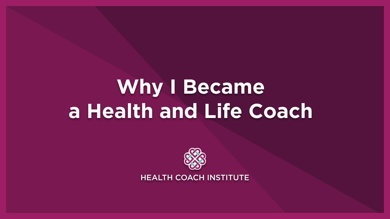 Why I Became A Health and Life Coach