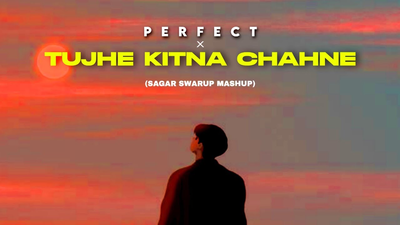 Perfect x Tujhe Kitna Chahne Lage Hum | Sagar Swarup