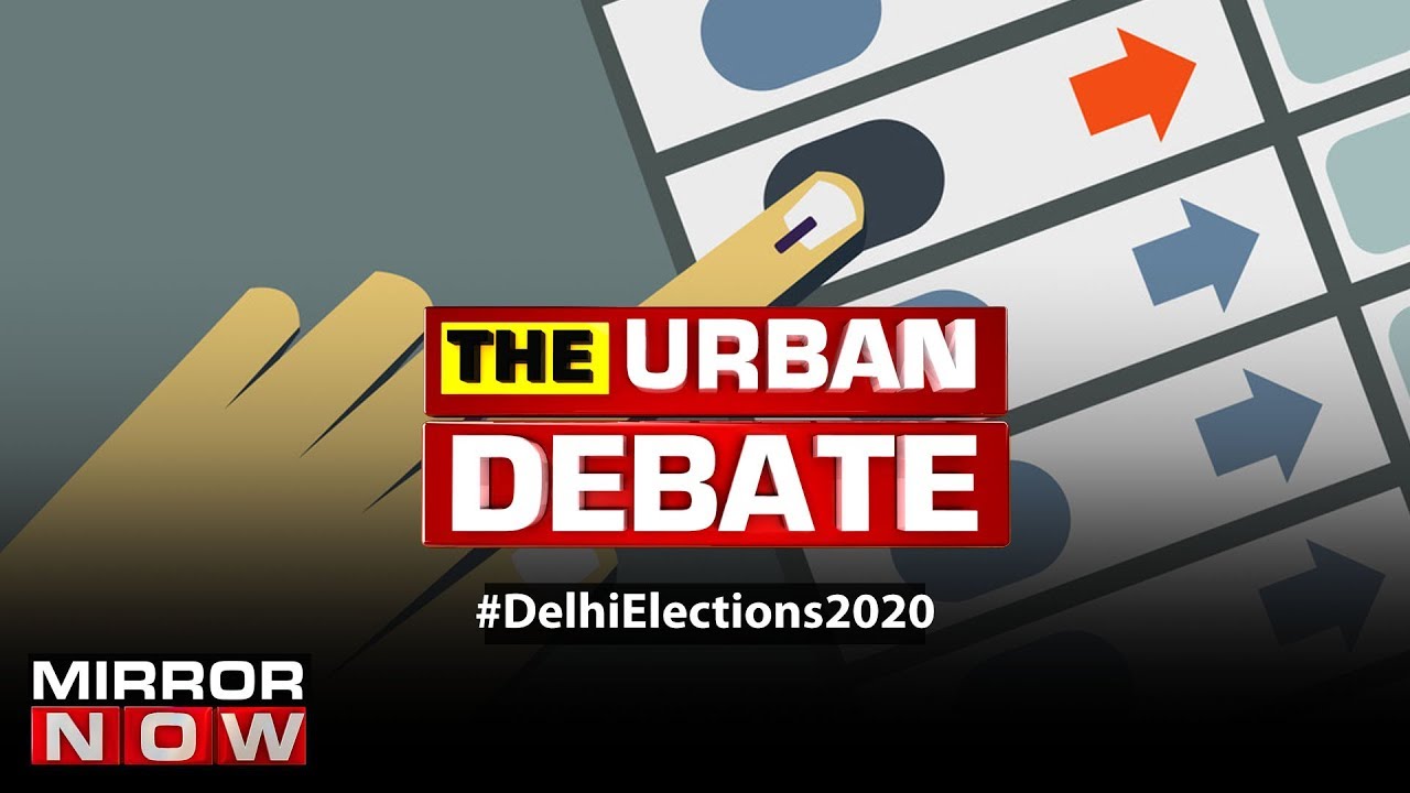 Delhi Election 2020: Big controversies before the judgement day | The Urban Debate