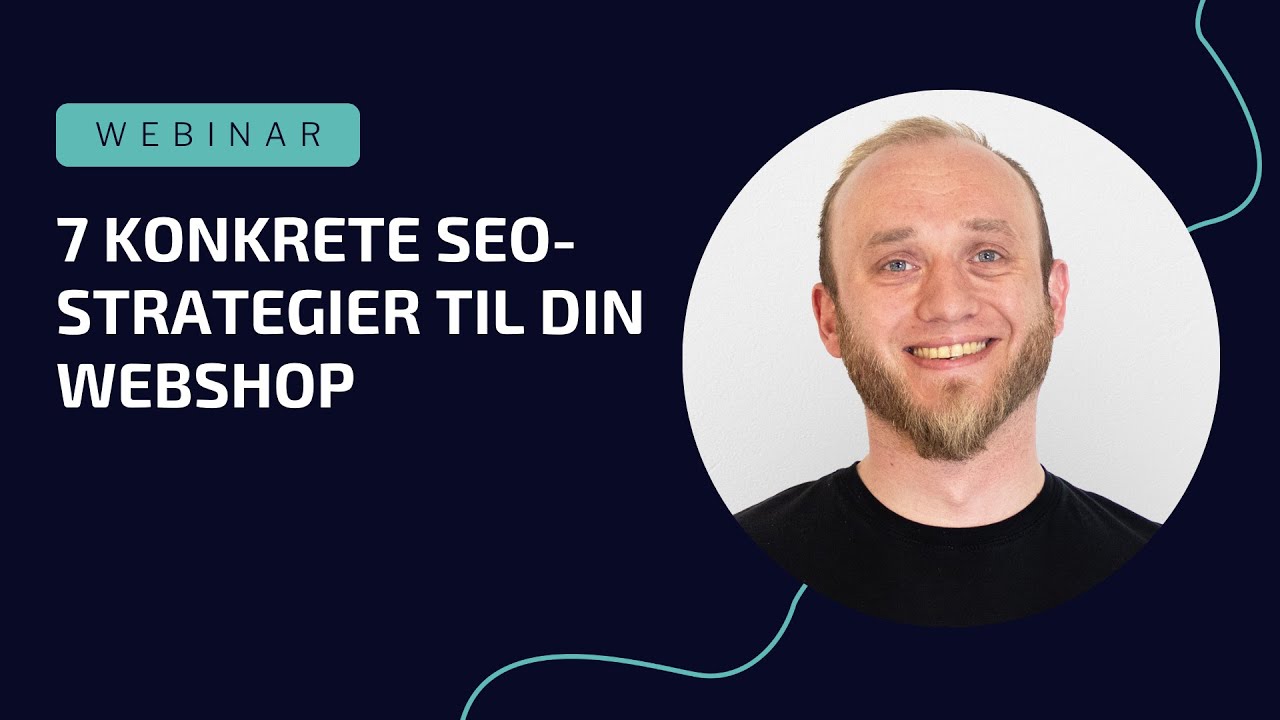 Webinar - 7 konkrete SEO strategier til din webshop