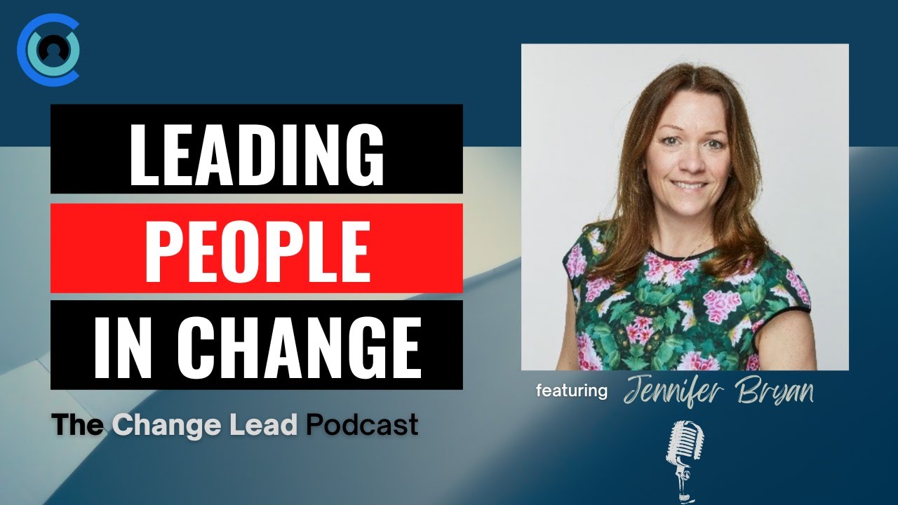 Ep 34 - Leading People in Change | with Jennifer Bryan