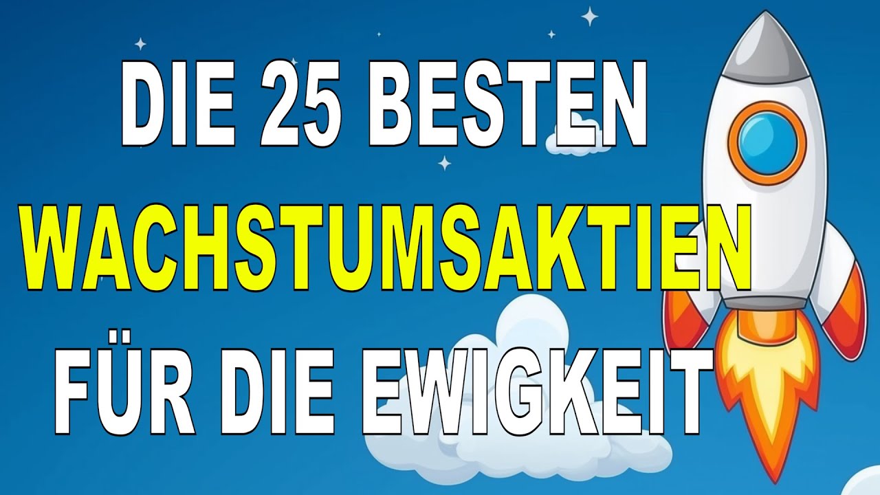 Die 25 besten Wachstumsaktien f&uuml;r die Ewigkeit f&uuml;r Anf&auml;nger | Langweilige Qualit&auml;tsaktien Einsteiger