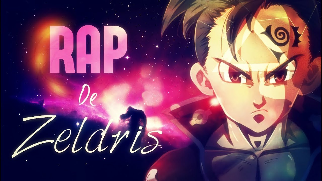 RAP De ZELDRIS [|Nanatsu No Taizai|] AKINNO 2019