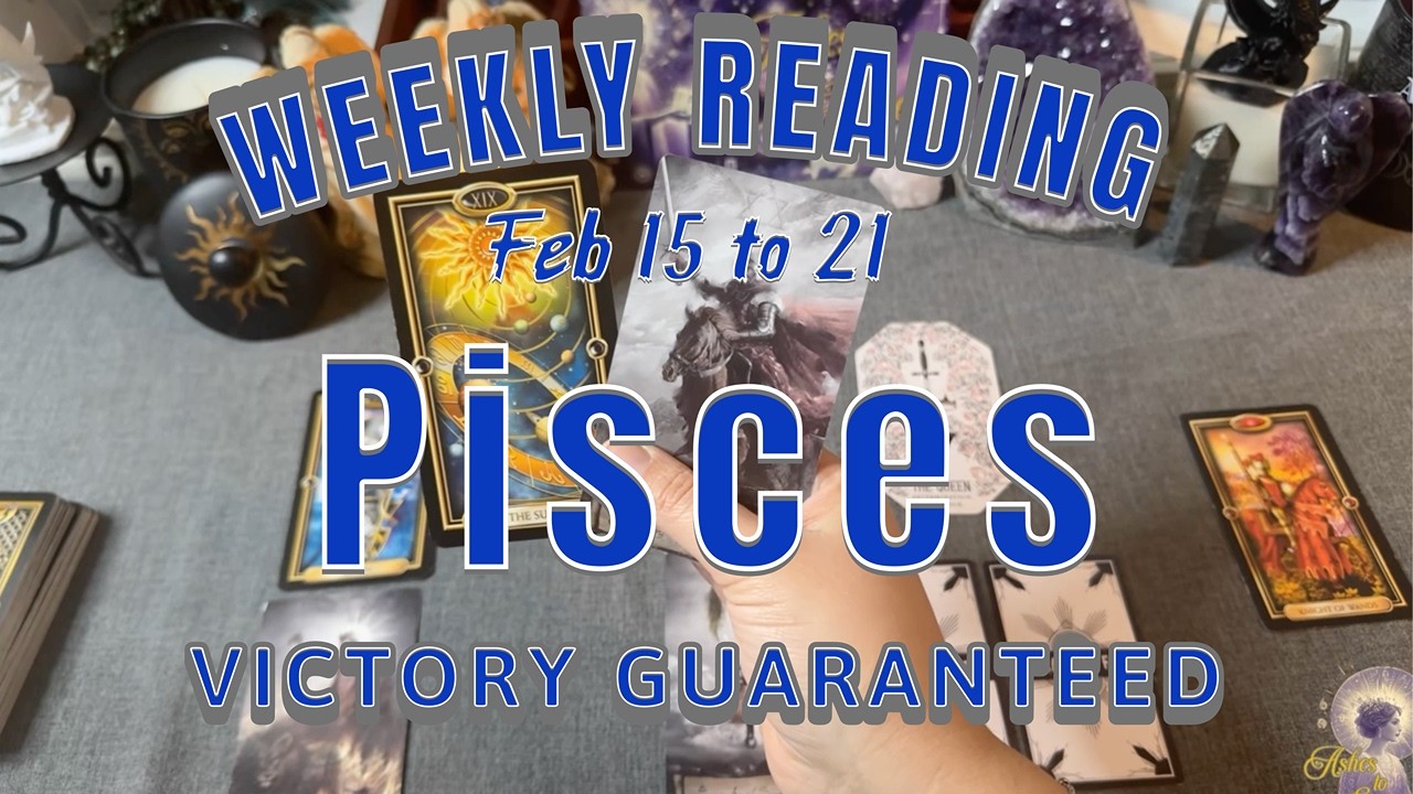 Pisces Weekly Reading February 15 to 21