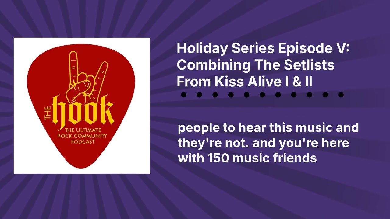Holiday Series Episode V: Combining The Setlists From Kiss Alive l & ll | The Hook Rocks!