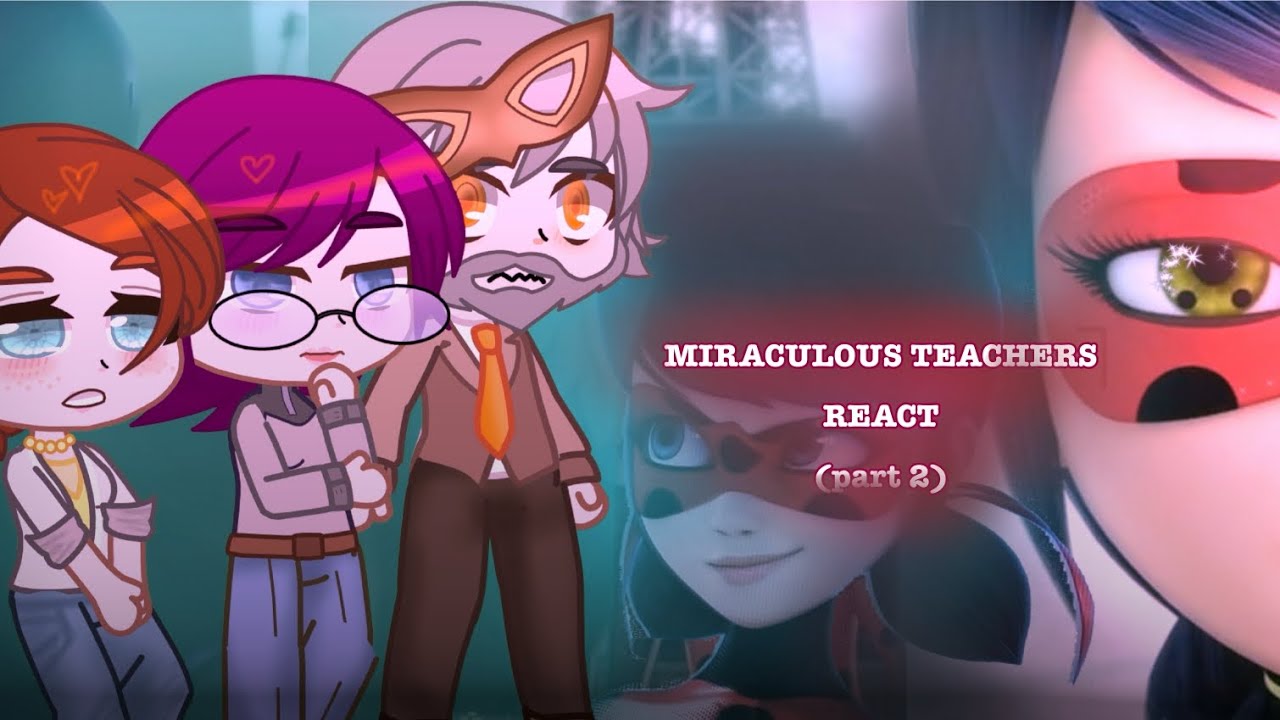 MLB S2 teachers react to Marinette + end of season 5 (part 2) speed 2x