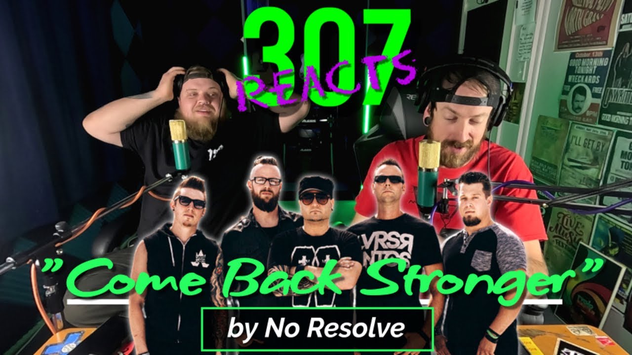 No Resolve -- Come Back Stronger -- These Guys got an Upgrade.... -- 307 Reacts -- Episode 578