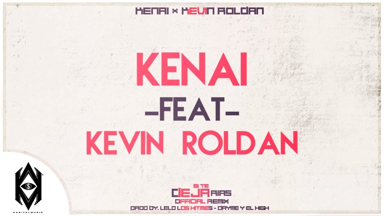 Kenai Ft Kevin Roldan - Si Te Dejarías (Remix)