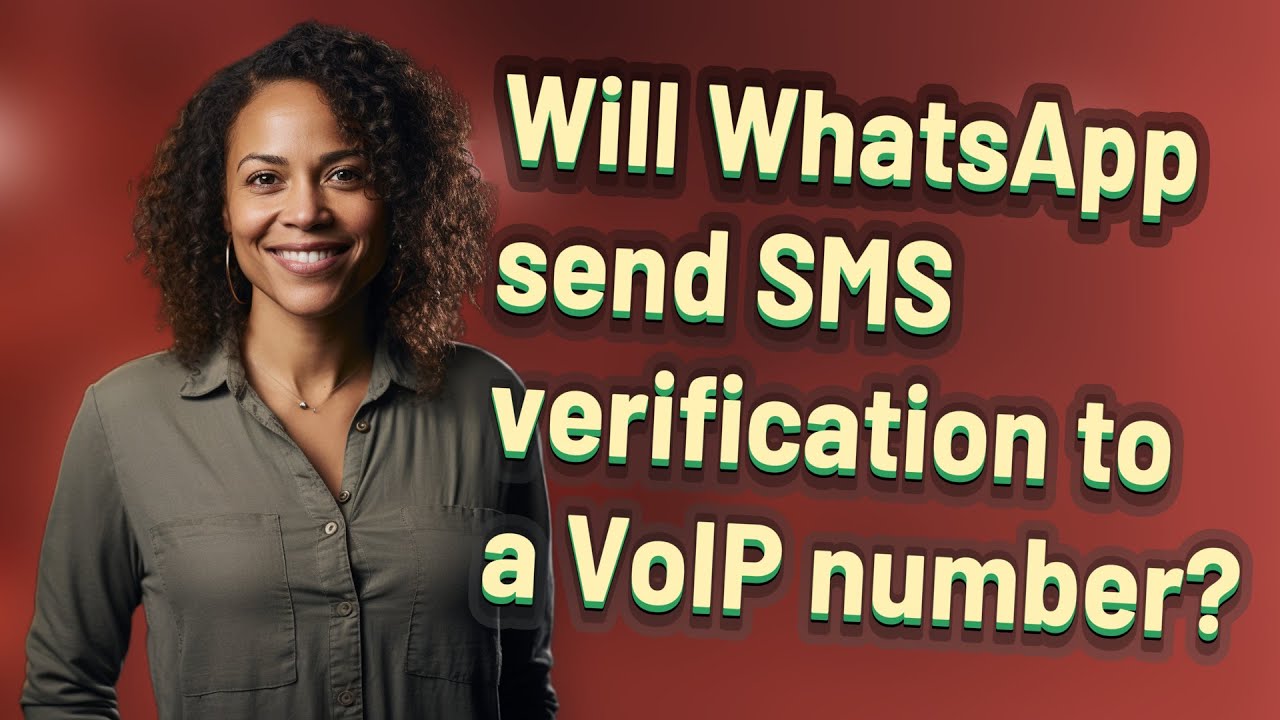 Will WhatsApp send SMS verification to a VoIP number?