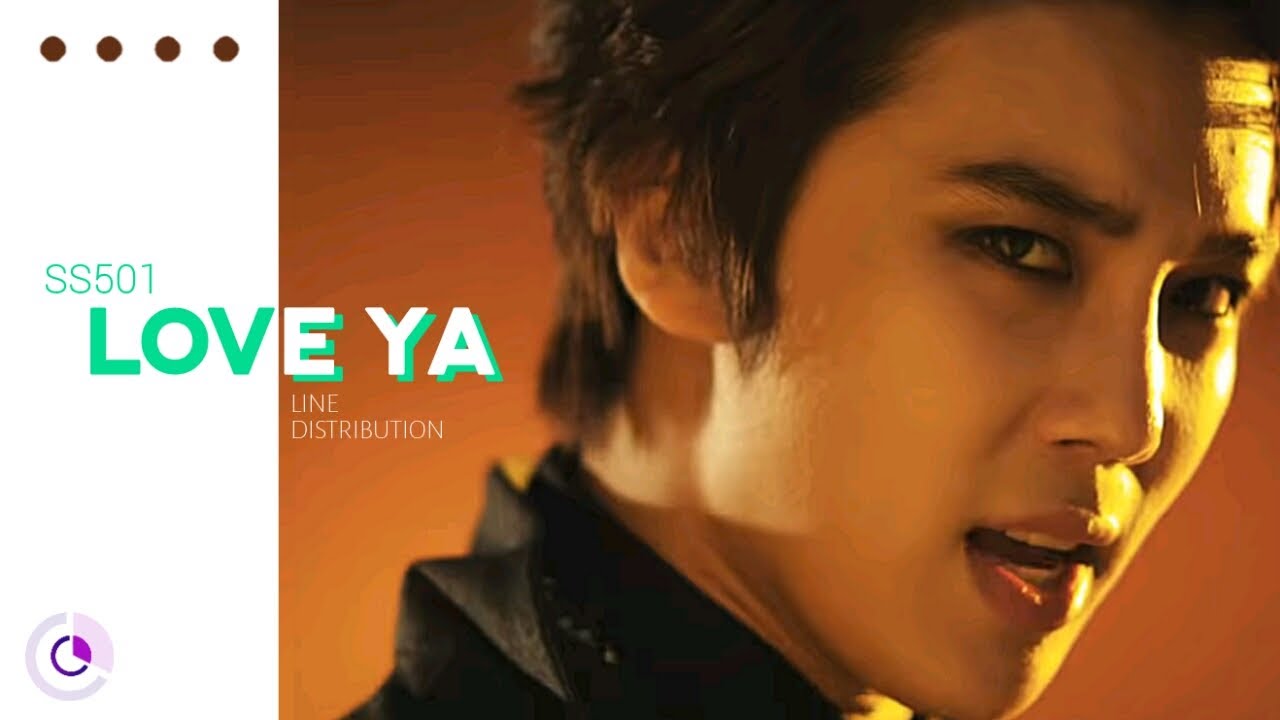 Love Ya - SS501 (더블에스오공일) ( Line Distribution )