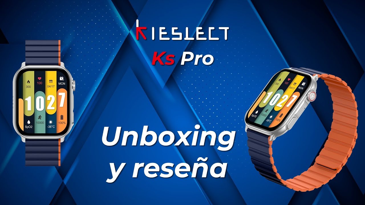 Unboxing al KS PRO de Kieslect &iquest;Qu&eacute; tal est&aacute;?
