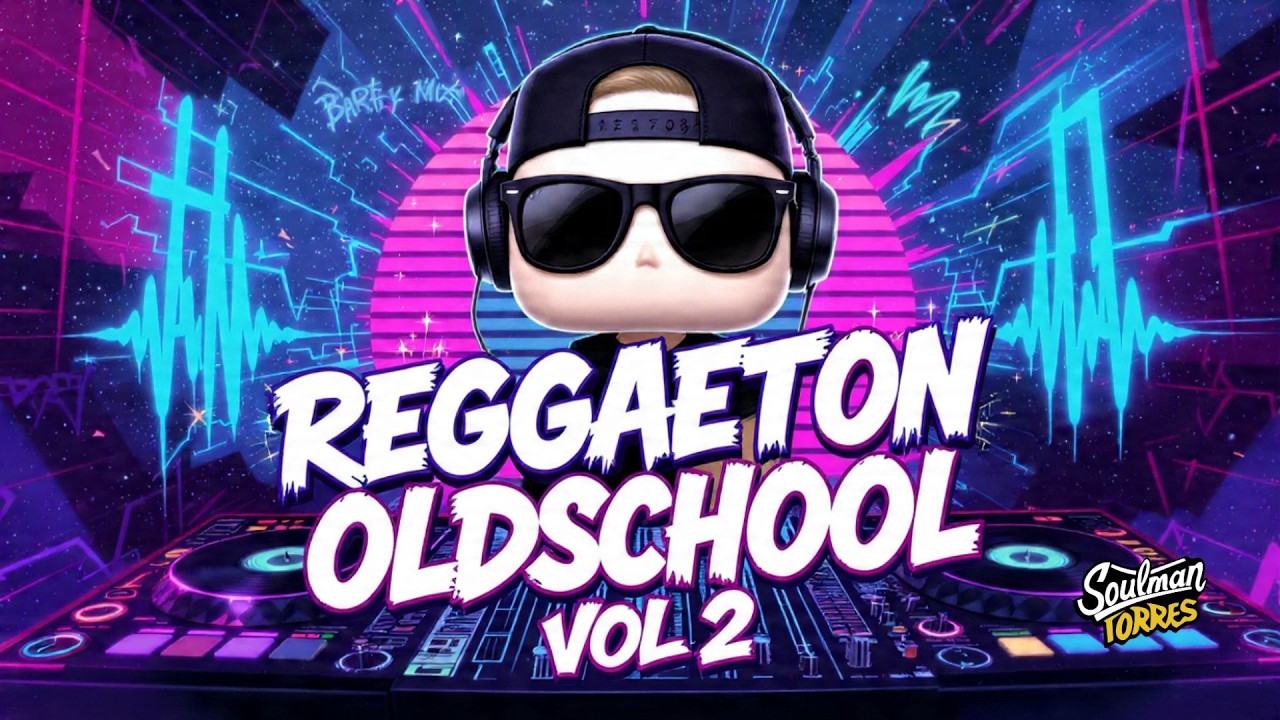 REGGAETON OLSCHOOL VOL 2 - BY DJ SOULMAN TORRES