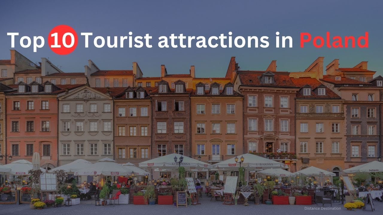 TOP 10  TOURIST ATTRACTIONS IN POLAND
