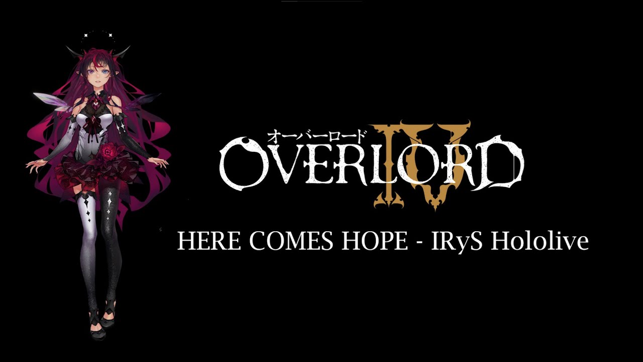 IRyS - Here Comes Hope [Overlord IV opening] AMV
