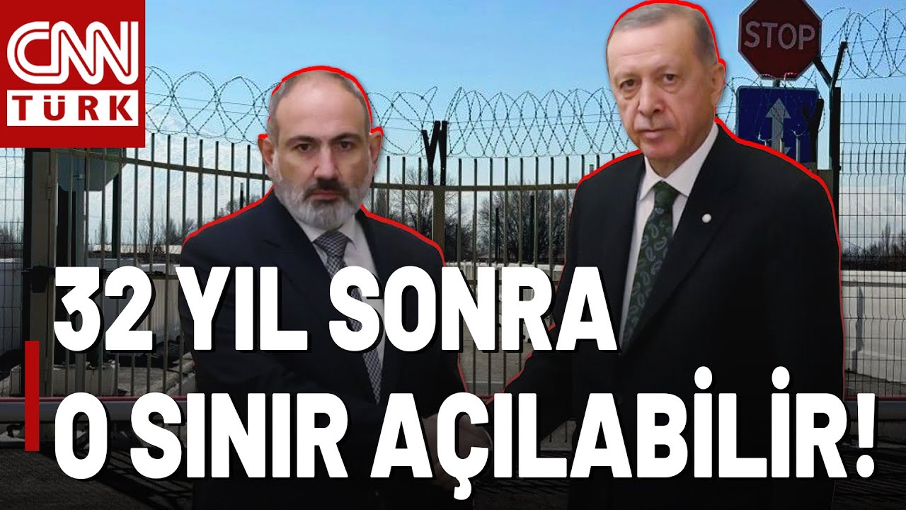 32 Yıldır Kapalıydı! T&uuml;rkiye-Ermenistan Sınırı A&ccedil;ılabilir!