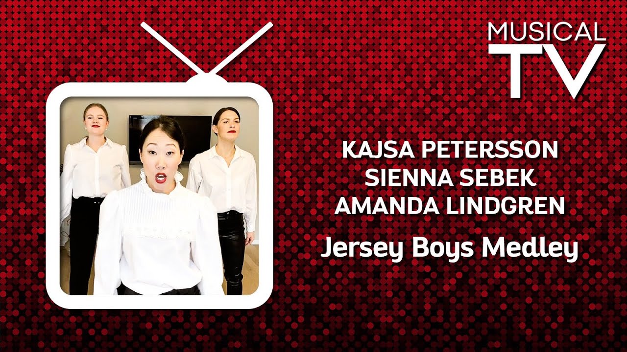 Kajsa Petersson, Sienna Sebek & Amanda Lindgren - Jersey Boys medley