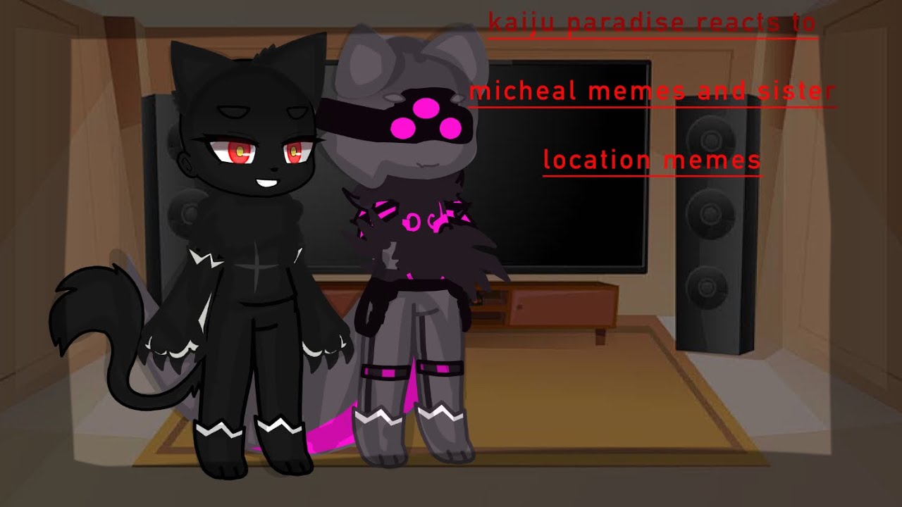 ||Kaiju paradise reacts to Micheal memes and sister location memes ||Very short||