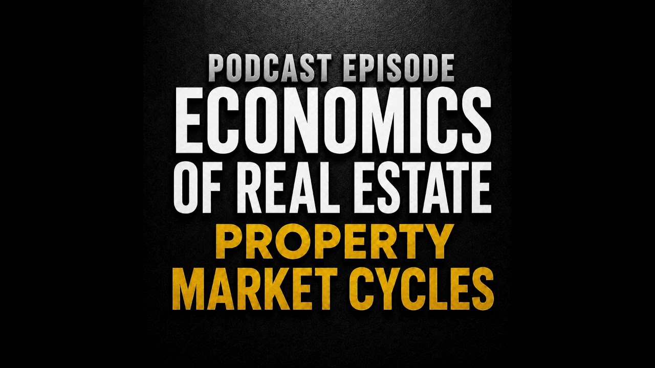 Economics of Real Estate: Property Market Cycles