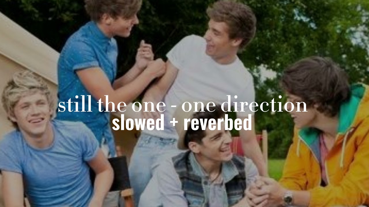 one direction - still the one (slowed + reverb)